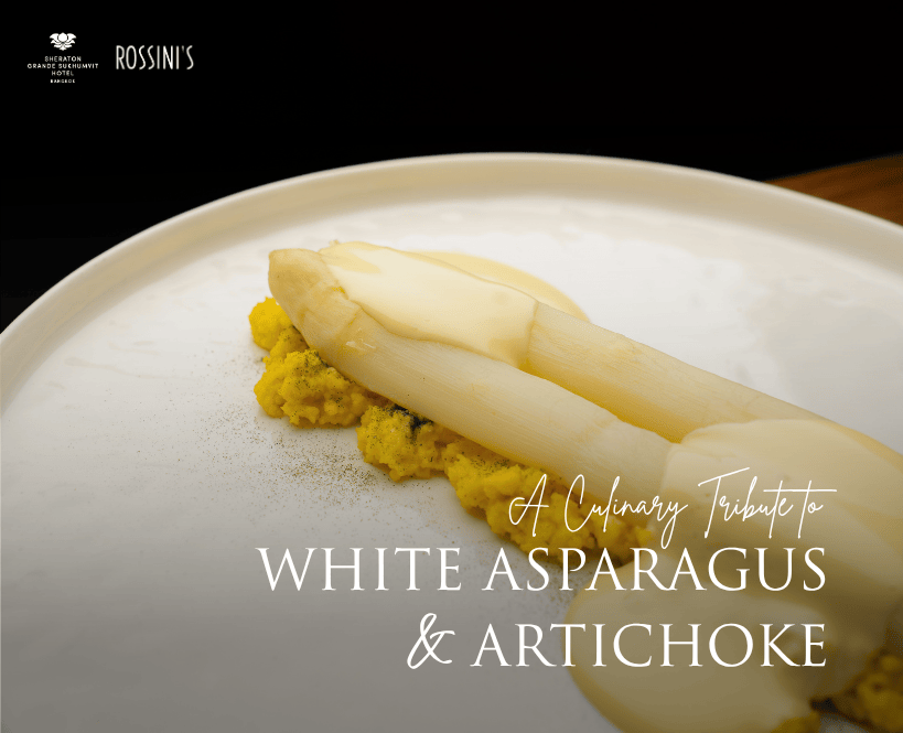 A Culinary Tribute to White Asparagus & Artichoke at Rossini's, Sheraton Grande Sukhumvit